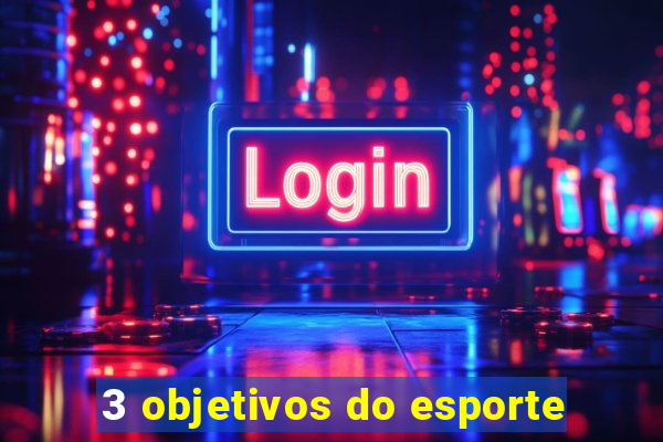 3 objetivos do esporte
